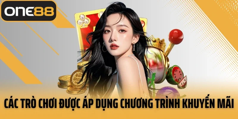 Các trò chơi được áp dụng chương trình khuyến mãi ONE88