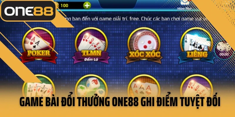 Game bài đổi thưởng ONE88 ghi điểm tuyệt đối với cược thủ