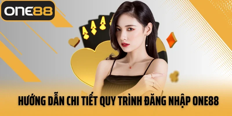 Hướng dẫn chi tiết quy trình đăng nhập ONE88 cho tân thủ