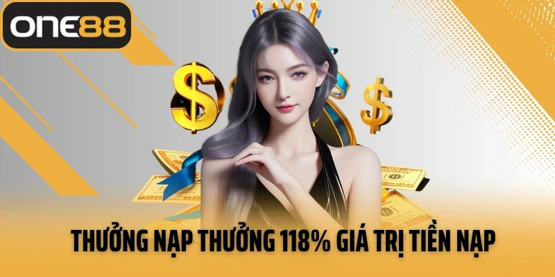 Thưởng nạp thưởng 118% giá trị tiền nạp