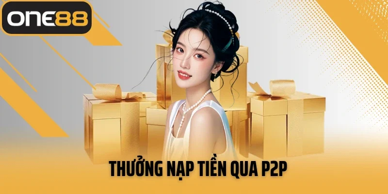 Thưởng Nạp Tiền Qua P2P