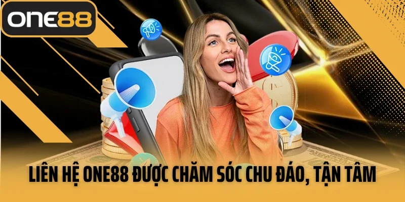 Liên hệ One88 được chăm sóc chu đáo, tận tâm